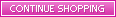 Continue Shopping
